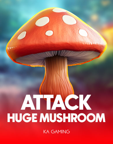 Attack Huge Mushroom