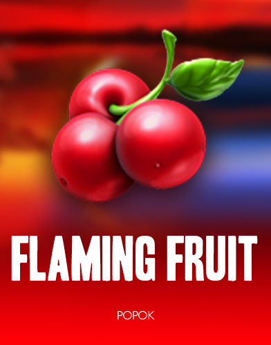Flaming Fruit