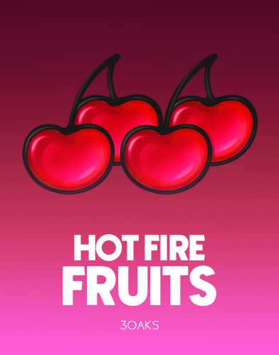 Hot Fire Fruits