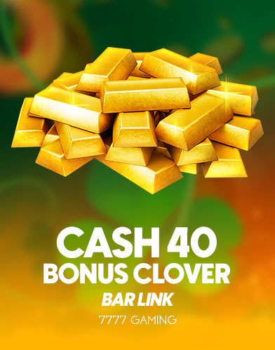 Cash 40 Bonus Clover Bar Link