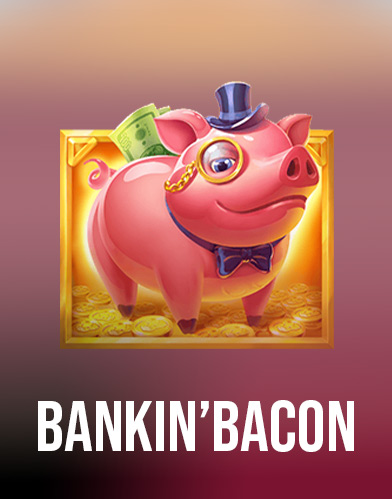 Bankin' Bacon