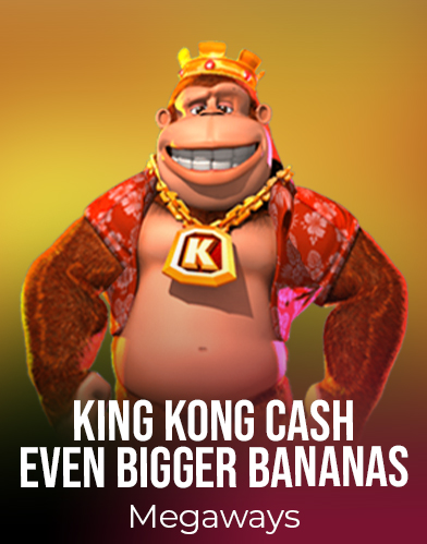 King Kong Cash Even Bigger Bananas