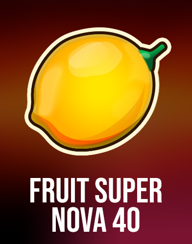 Fruit Super Nova 40
