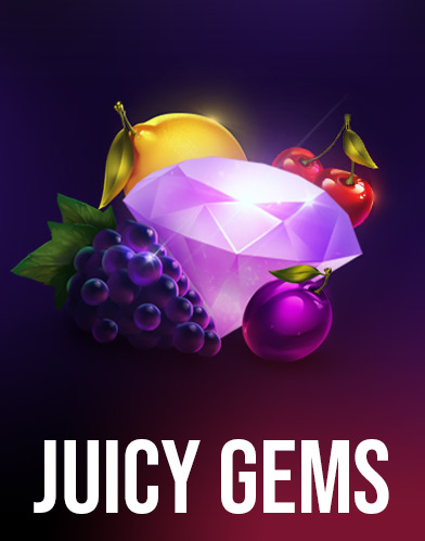 Juicy Gems