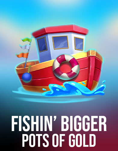Fishin Bigger Pots of Gold
