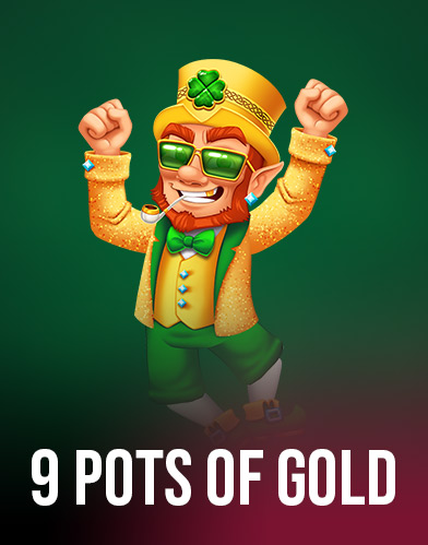 9 Pots of Gold