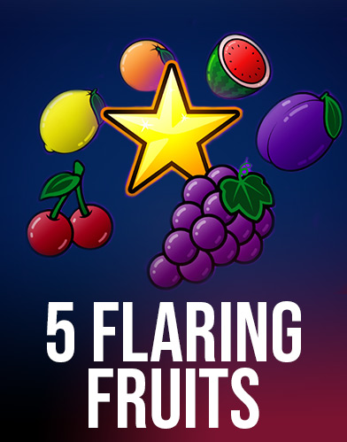 5 Flaring Fruits
