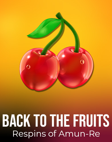 Back to the Fruits Respins of Amun Re