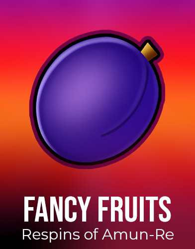 Fancy Fruits Respins of Amun Re