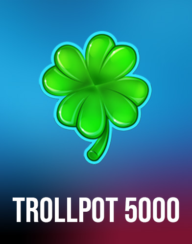 Trollpot 5000