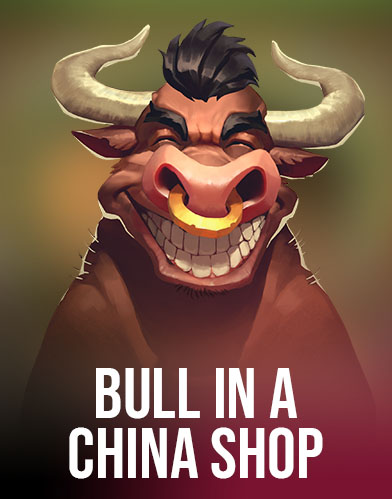 Bull in a China Shop