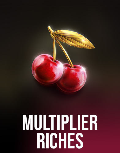 Multiplier Riches