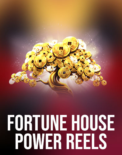 Fortune House Power Reels