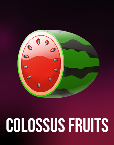 Colossus Fruits