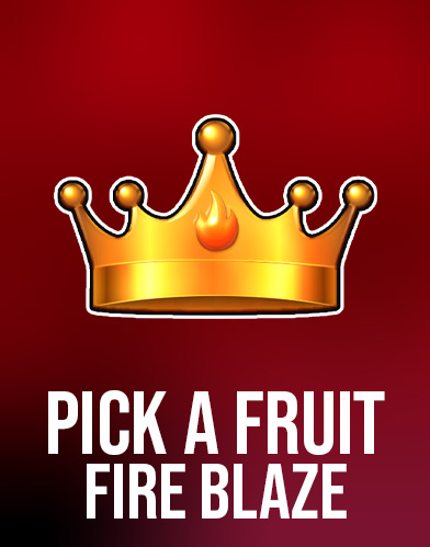 Pick a Fruit – Fire Blaze