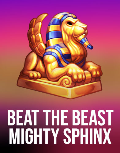 Beat the Beast: Mighty Sphinx