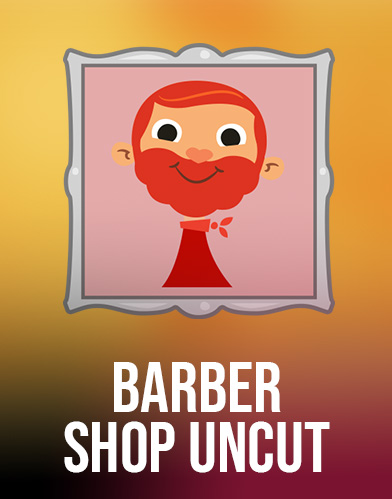 Barber Shop Uncut