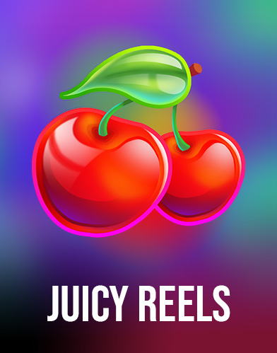 Juicy Reels
