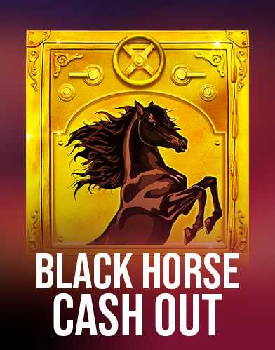 Black Horse Cash Out