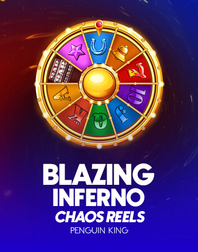 Blazing Inferno Chaos Reels