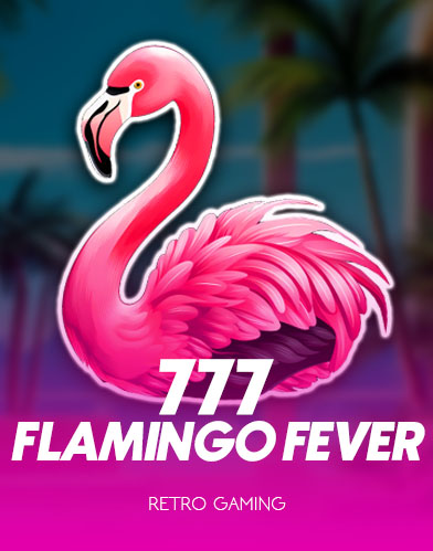 777 - Flamingo Fever