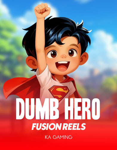 Dumb Hero Fusion Reels