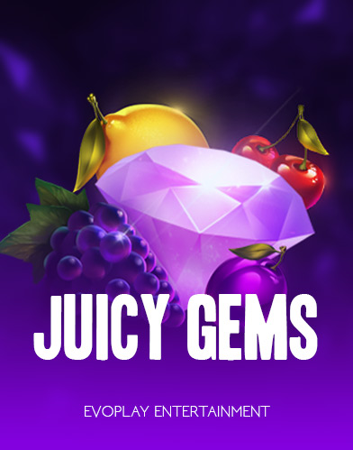 Juicy Gems