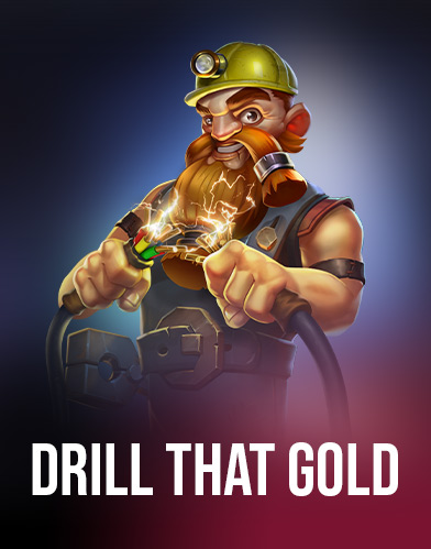 Drill That Gold
