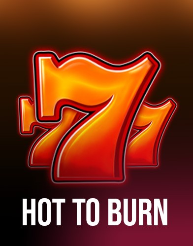 Hot to Burn