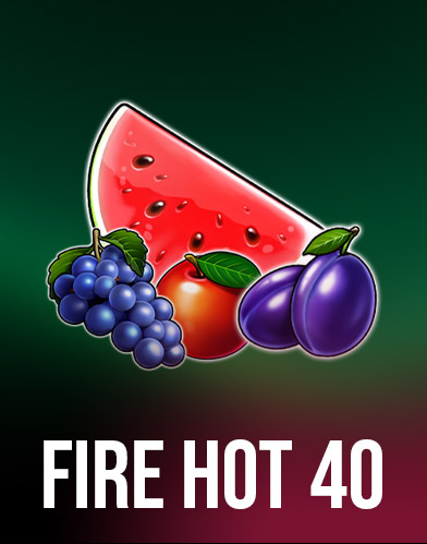 Fire Hot 40